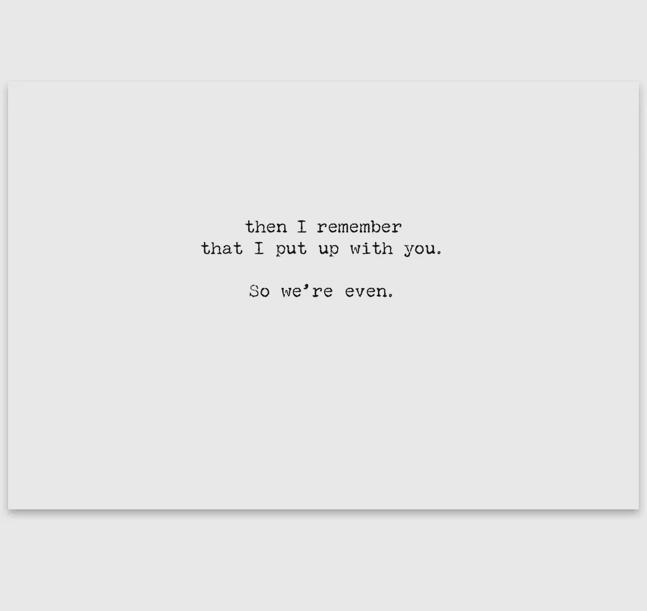 We're Even Greeting Card