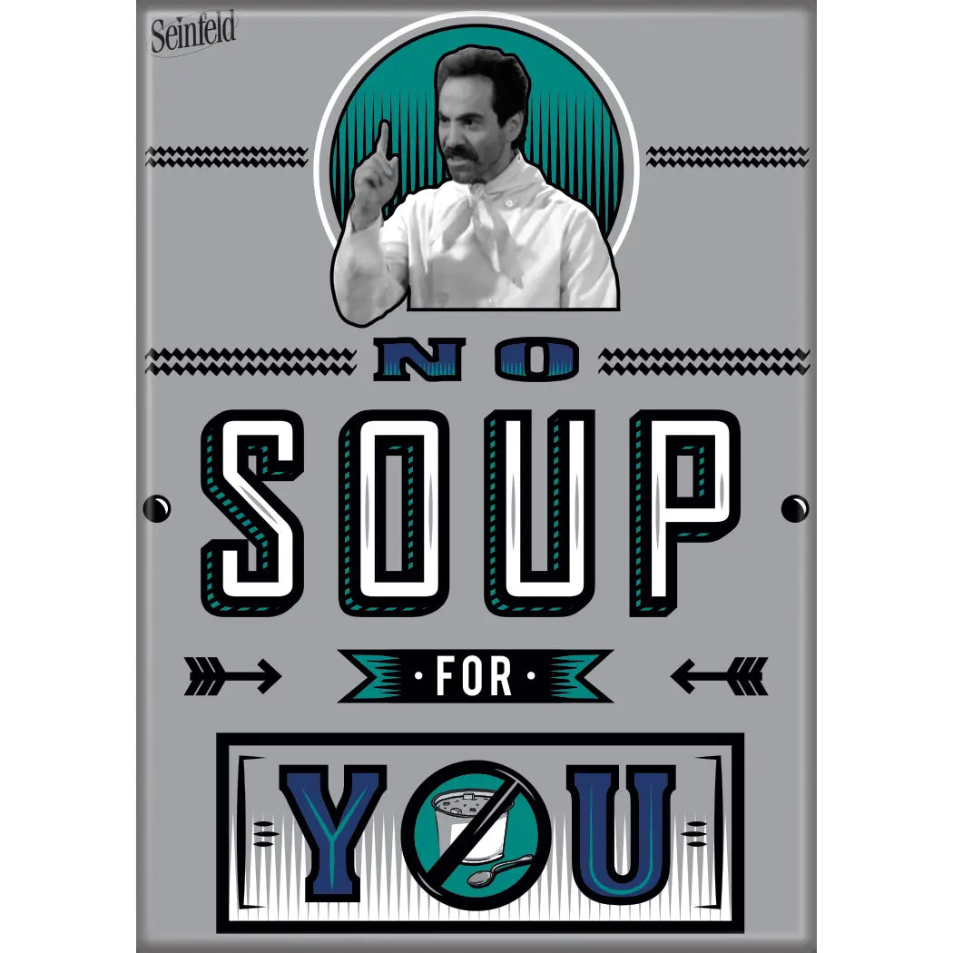 No Soup For You Seinfeld Magnet