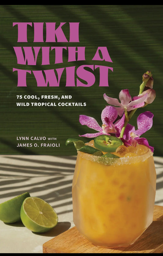 Tiki with a Twist: 75 Cool and Wild Tropical Cocktails