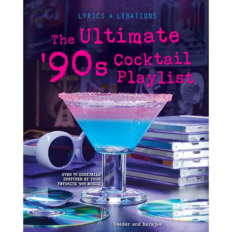 The Ultimate '90s Cocktail Playlist Cocktail Book